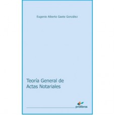 TEORÍA GENERAL DE ACTAS NOTARIALES